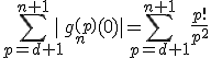 \sum_{p=d+1}^{n+1}|g_n^{(p)}(0)|= \sum_{p=d+1}^{n+1} \frac{p!}{p^2}